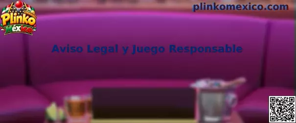 Aviso legal y juego responsable de Plinko México
