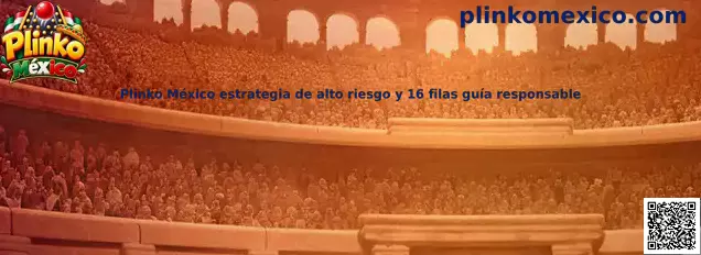 Guía informativa de Plinko México sobre una configuración de alto riesgo con 16 filas y medidas para jugar responsablemente