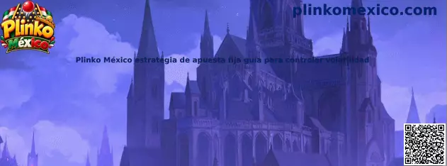 Plinko México estrategia de apuesta fija guía para controlar volatilidad