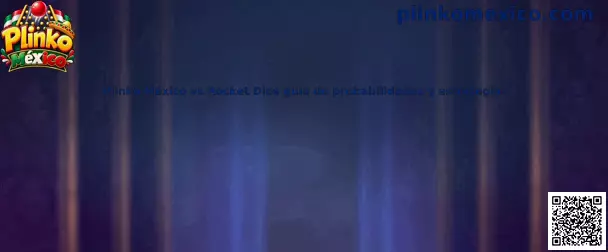 Plinko México vs Rocket Dice guía de probabilidades y estrategia