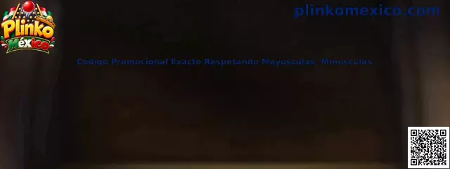 Guía de Plinko México para revisar un código promocional exacto respetando mayúsculas y minúsculas