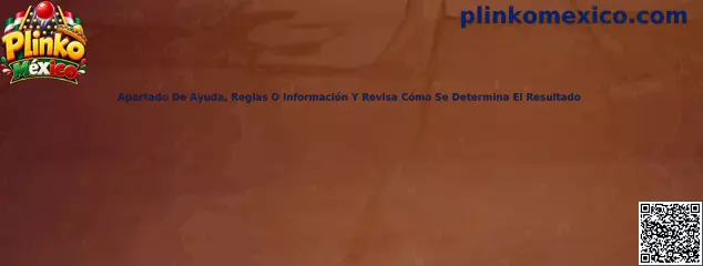 Guía del apartado de ayuda, reglas y determinación de resultados de Plinko México