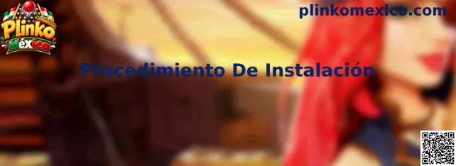 Guía del Procedimiento De Instalación de Plinko México en un dispositivo móvil