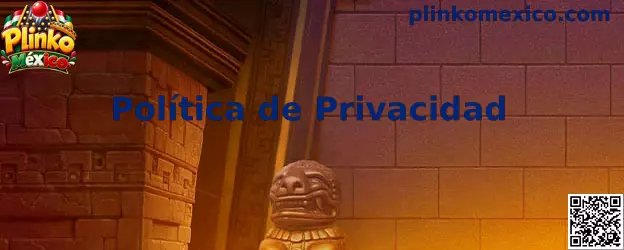 Política de privacidad y protección de datos de Plinko México