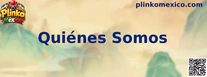 Presentación de la sección Quiénes Somos de Plinko México