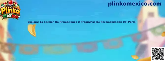 Guía para explorar promociones y programas de recomendación en Plinko México