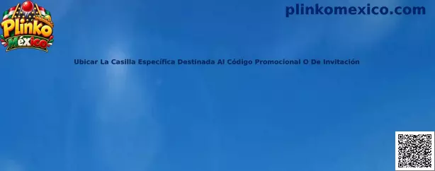 Ubicar la casilla específica destinada al código promocional o de invitación en Plinko México